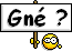 Gné ????